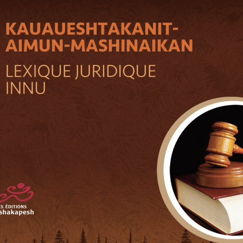 Nouveau lexique juridique innu | Kauaueshtakanit-aimun-mashinaikan