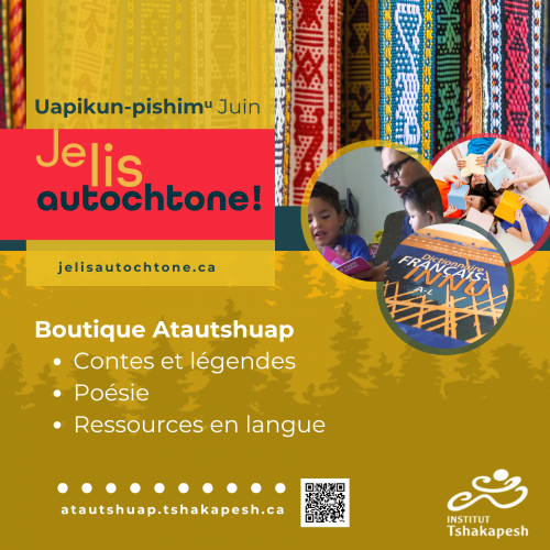 EN JUIN, JE LIS AUTOCHTONE – VISITEZ LA BOUTIQUE ATAUTSHUAP